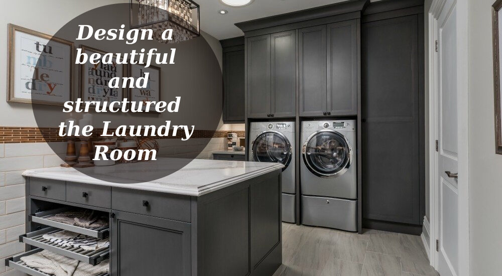Design a beautiful and Structured the Laundry Room