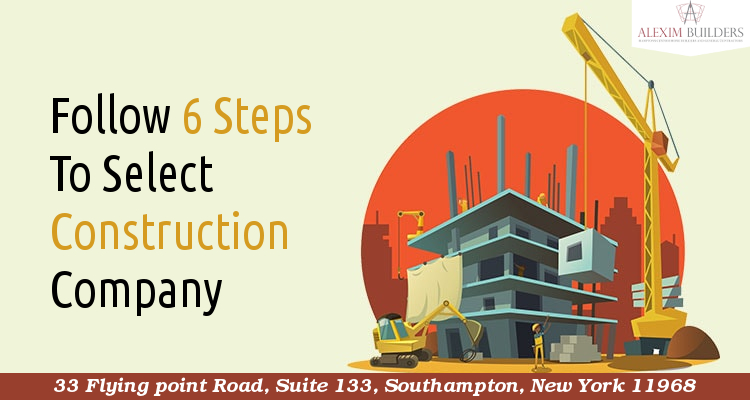 Follow 6 Steps To Select Construction Company